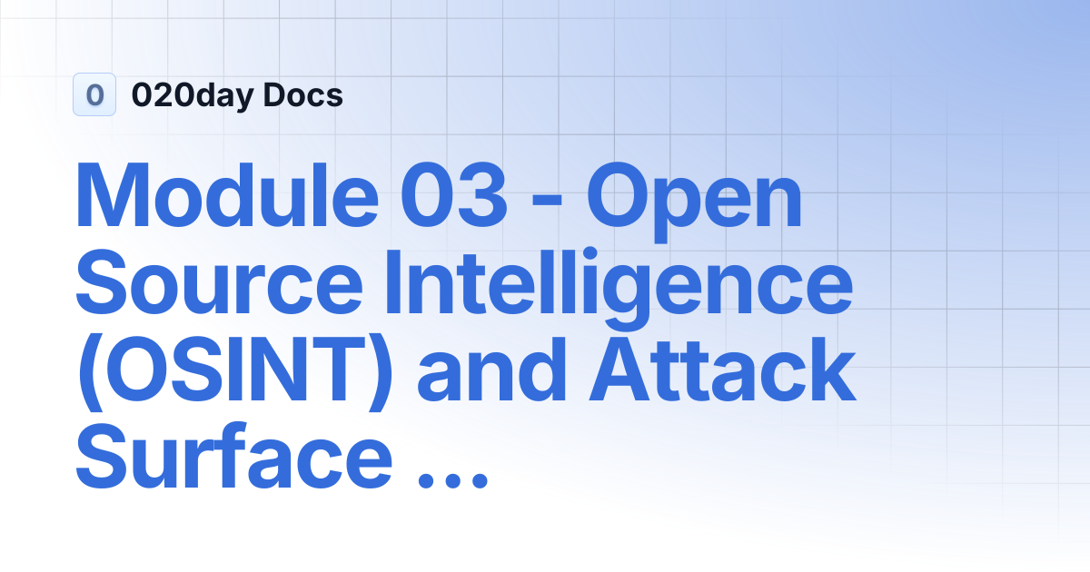 Module 03 - Open Source Intelligence (OSINT) and Attack Surface Mapping ...